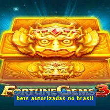 bets autorizadas no brasil